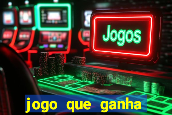 jogo que ganha dinheiro ao se cadastrar